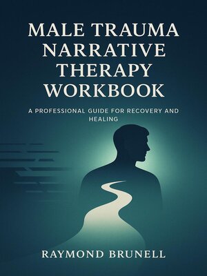 cover image of Male Trauma Narrative Therapy Workbook